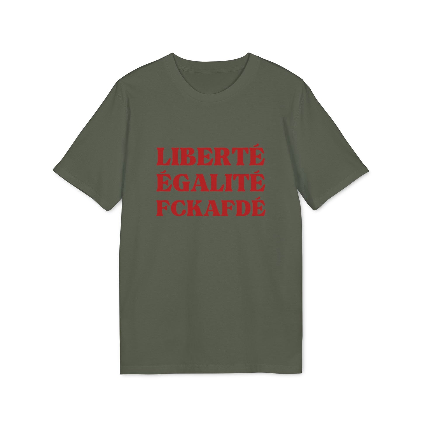 Liberté Egalité FCKAFDÉ Unisex Shirt