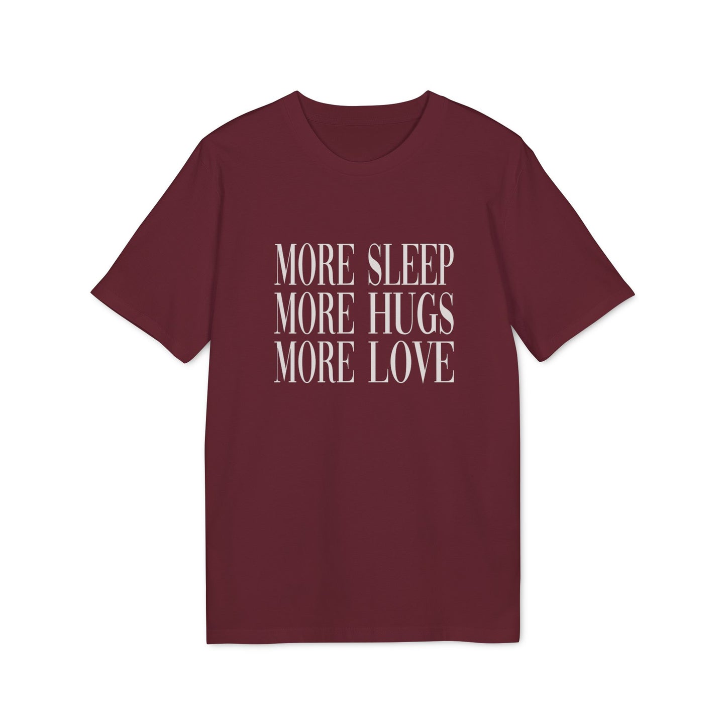 More Sleep More Hugs More Love Unisex T-shirt