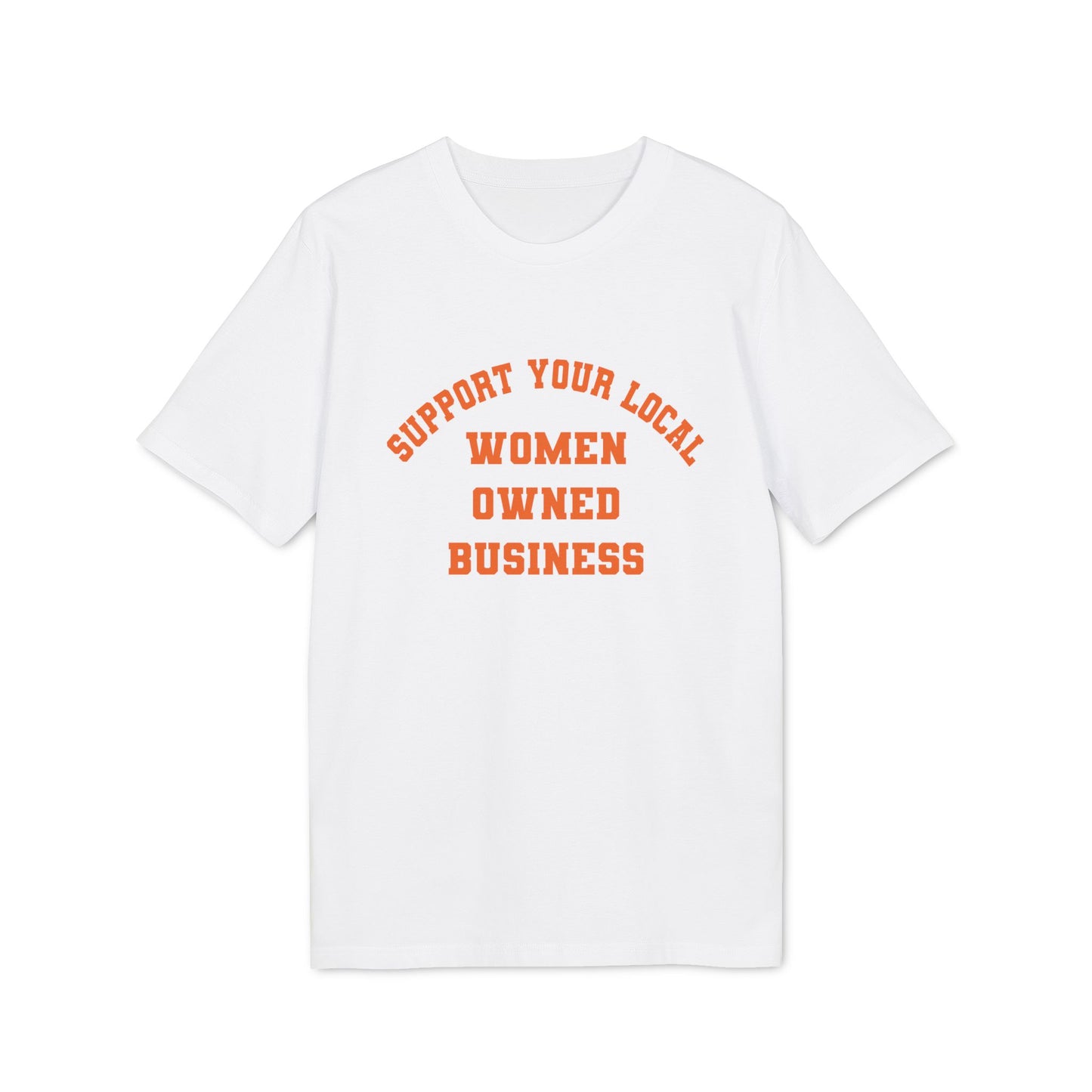 Support Your Local Women Owned Business Unisex T-shirt