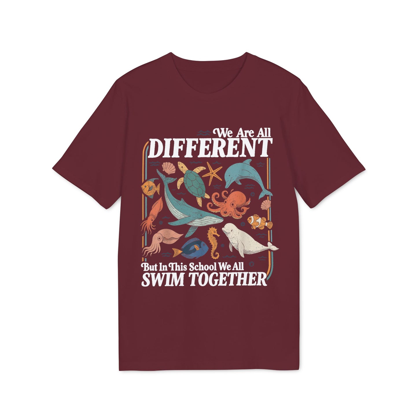 We Are All Different But In This School We All Swim Together Unisex T-Shirt