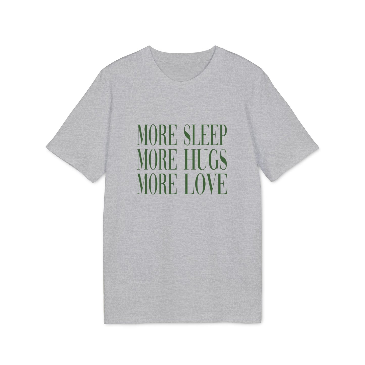 More Sleep More Hugs More Love Unisex T-shirt