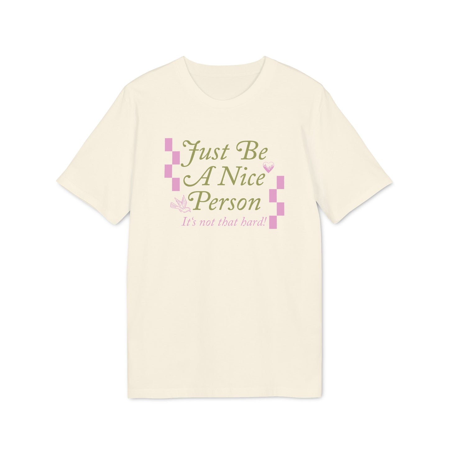 Just Be A Nice Person – Bio Unisex T-Shirt