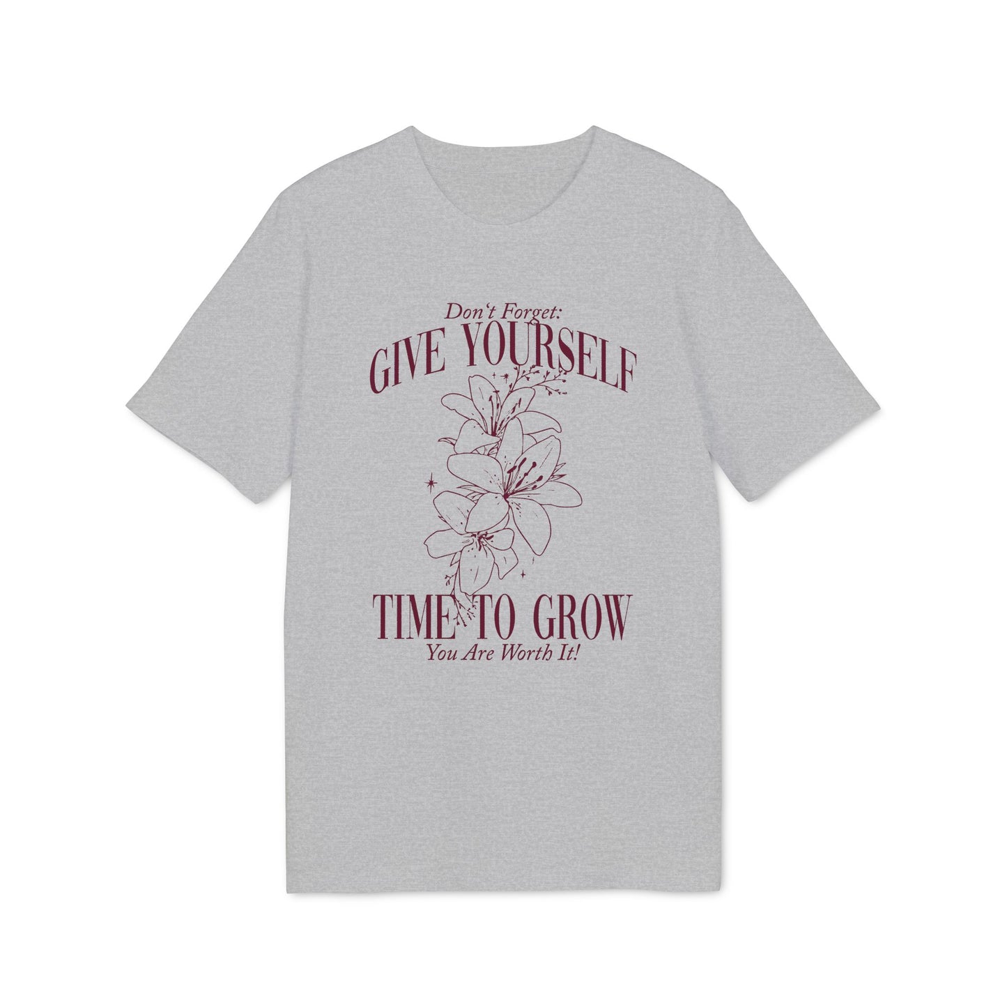 Give Yourself Time To Grow Unisex T-Shirt