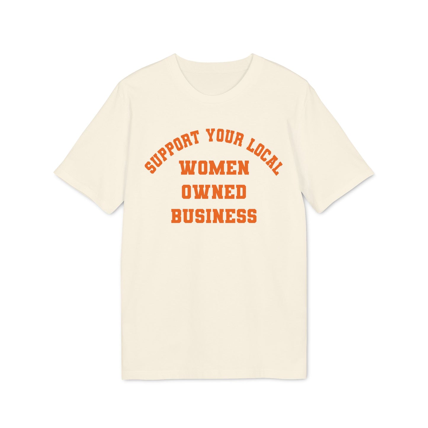 Support Your Local Women-Owned Business – Bio Unisex T-Shirt