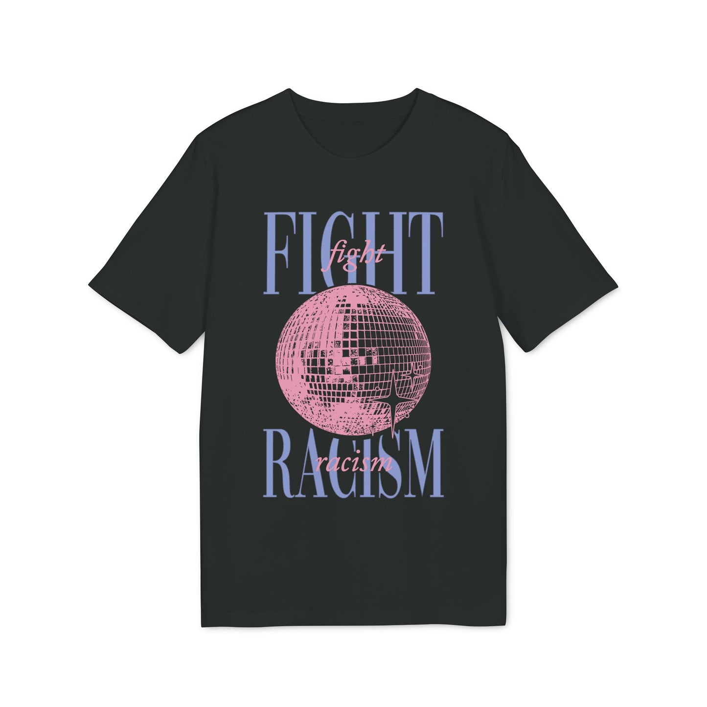 Fight Racism – Disco Bio Unisex T-Shirt