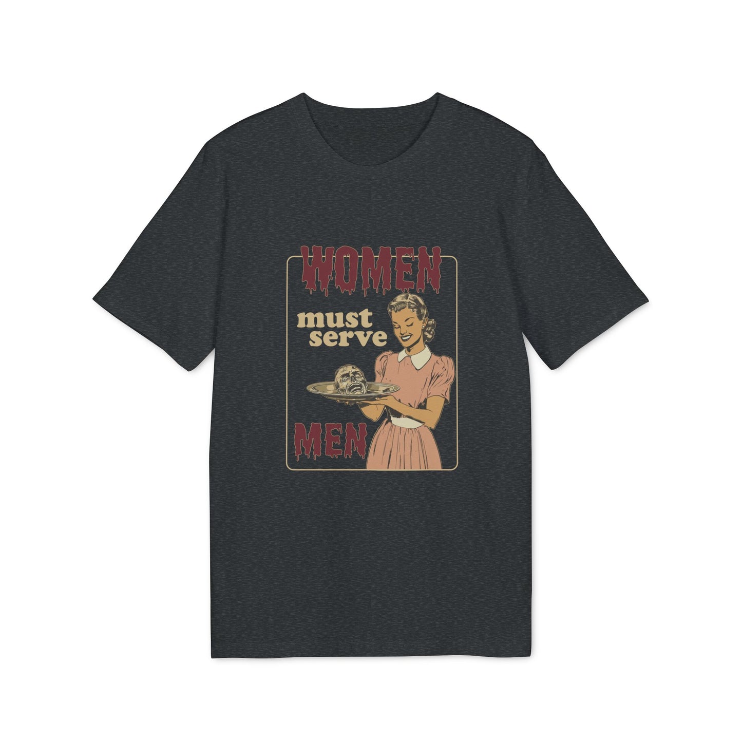 Women Must Serve Men Unisex Horror T-Shirt