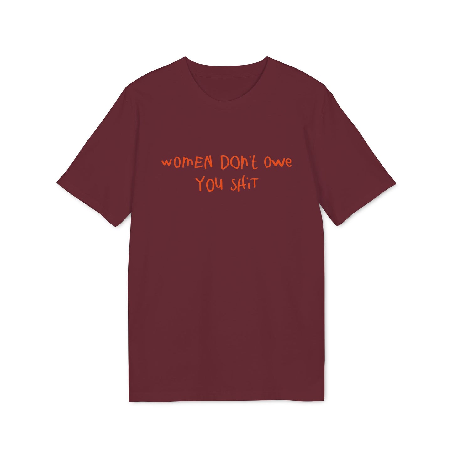 Women Don't Owe You  – Bio Unisex T-Shirt