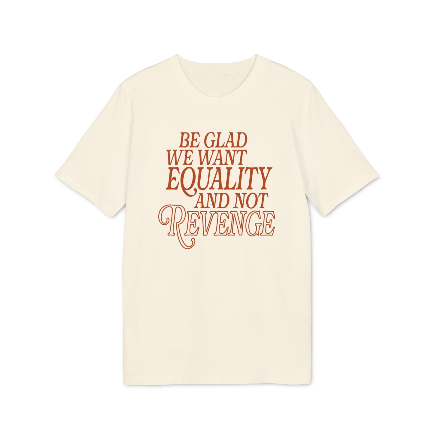 Equality Not Revenge – Bio Unisex T-Shirt