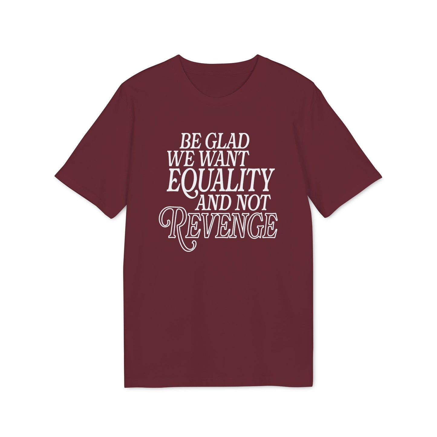 Equality Not Revenge – Bio Unisex T-Shirt