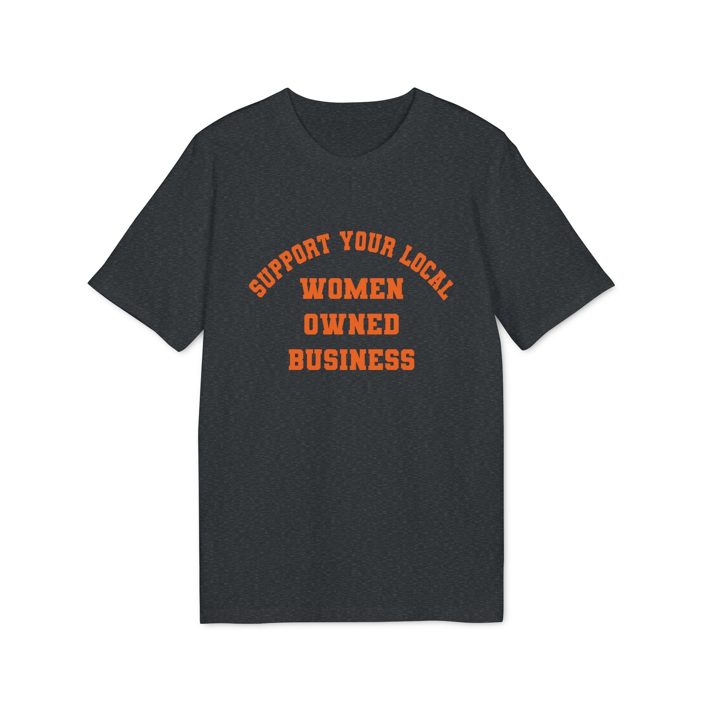Support Your Local Women Owned Business Unisex T-shirt