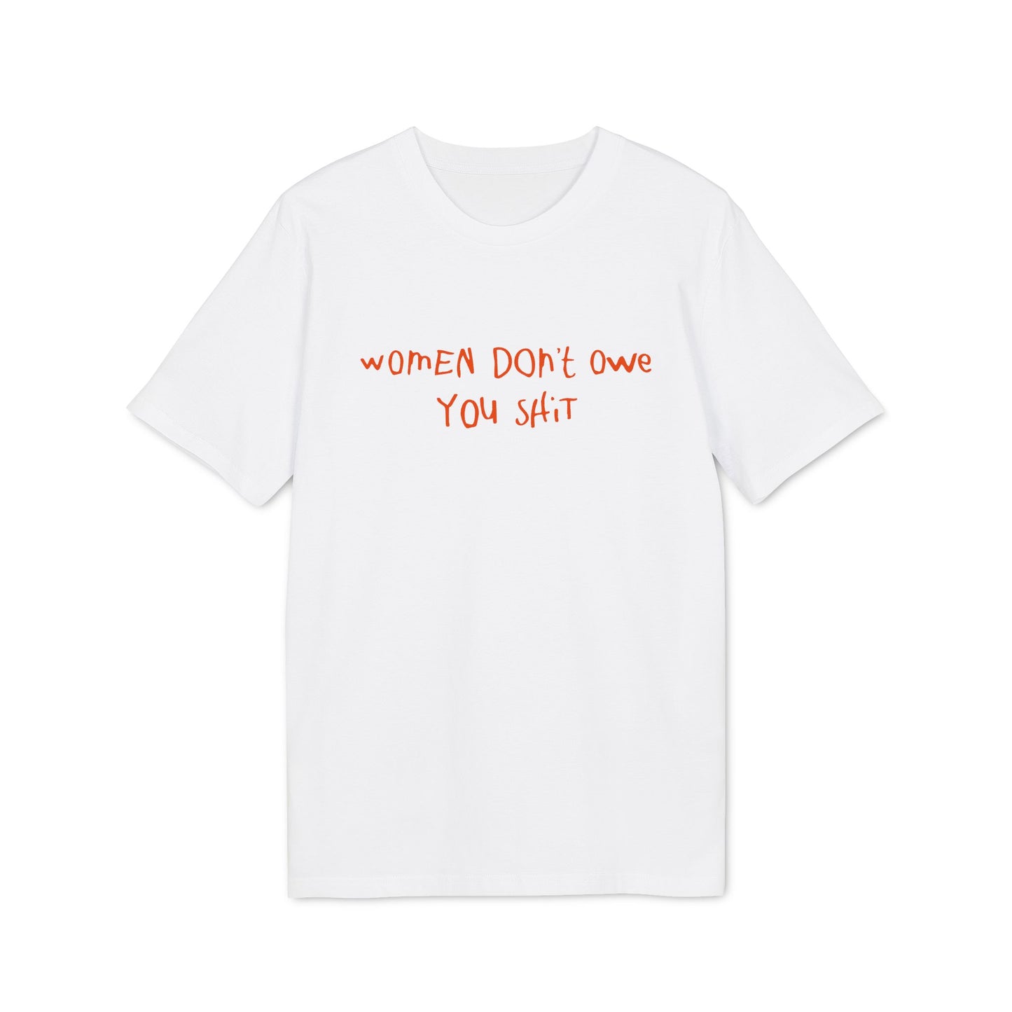 Women Don't Owe You  – Bio Unisex T-Shirt