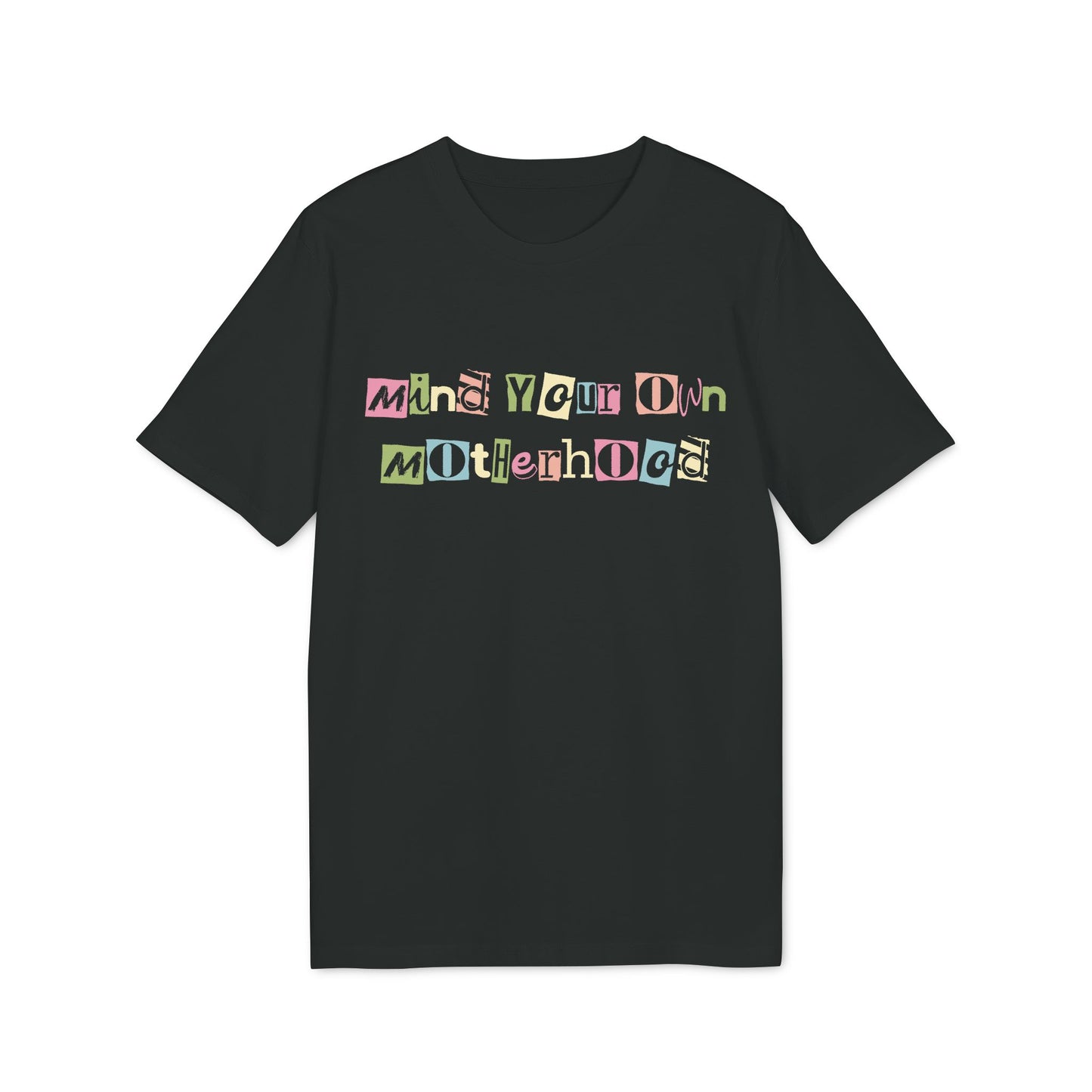 Mind Your Own Motherhood – Bio T-Shirt