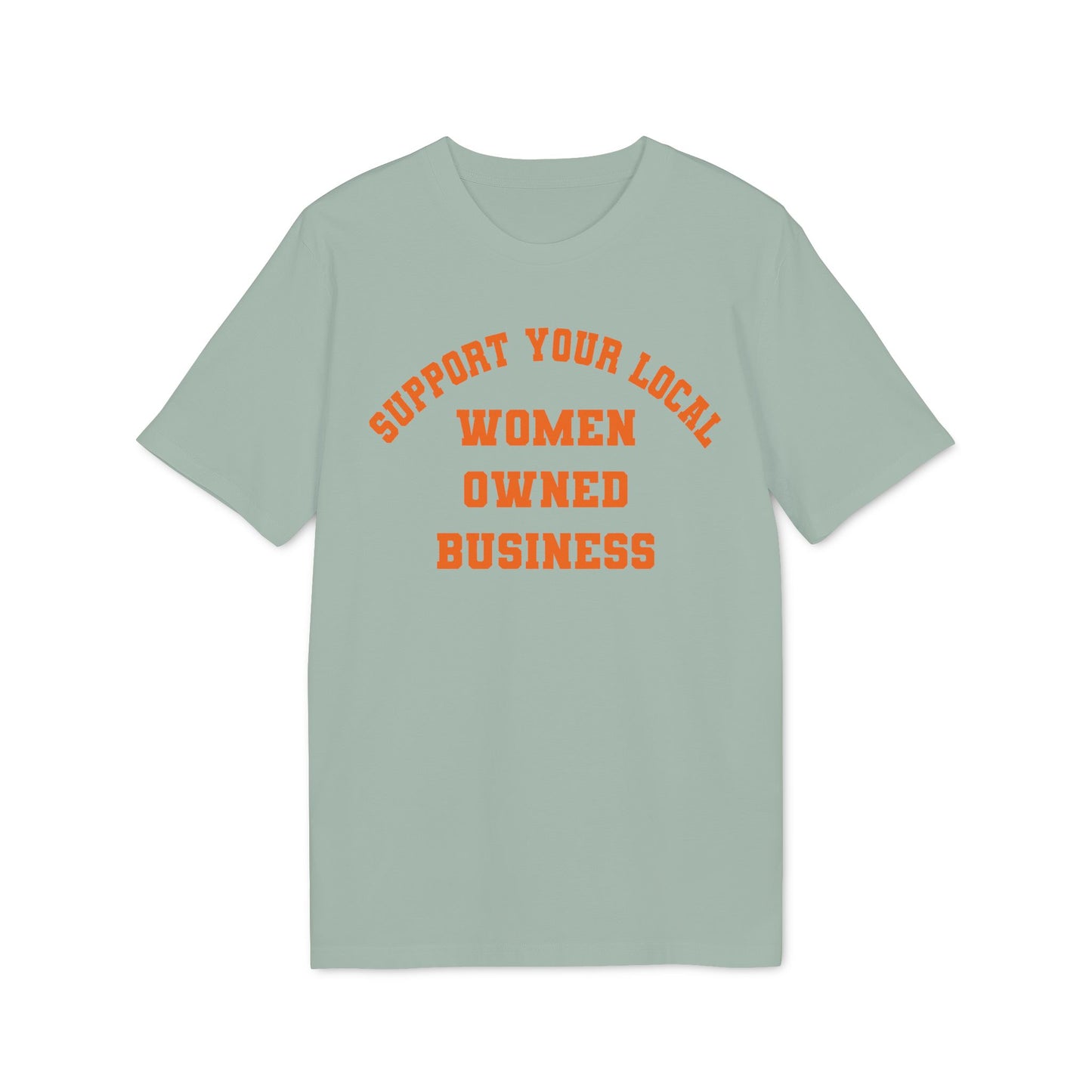 Support Your Local Women-Owned Business – Bio Unisex T-Shirt