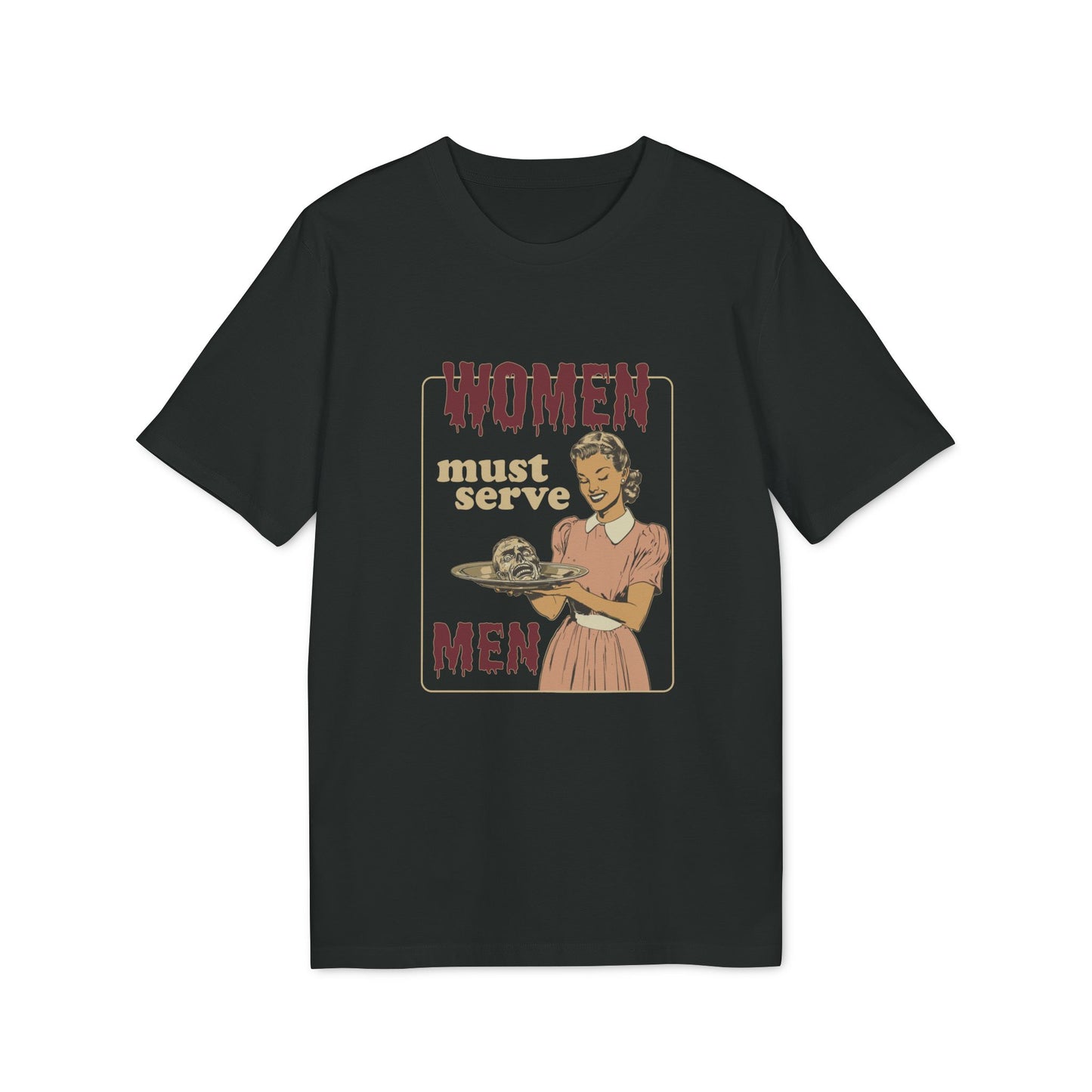 Women Must Serve Men Unisex Horror T-Shirt