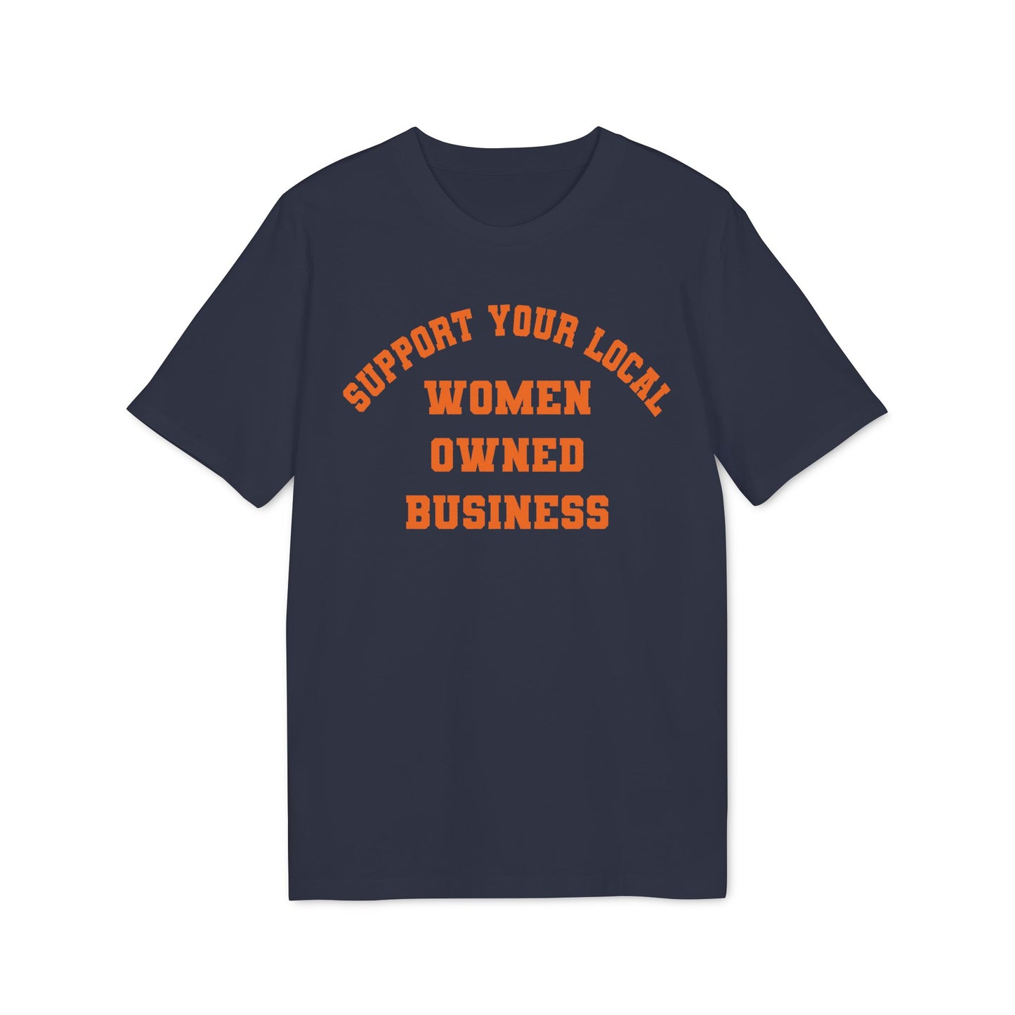 Support Your Local Women-Owned Business – Bio Unisex T-Shirt