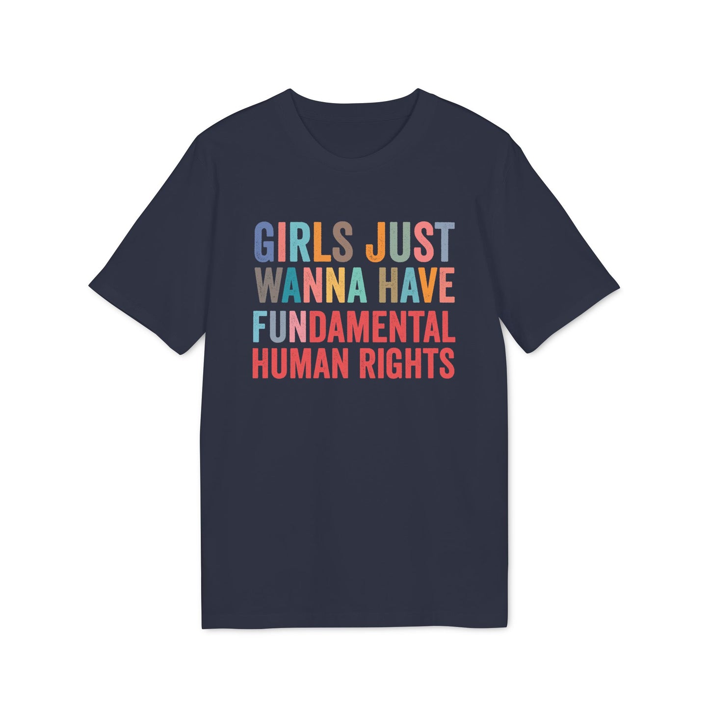 Girls Wanna Have Fundamental Rights – Bio Unisex T-Shirt