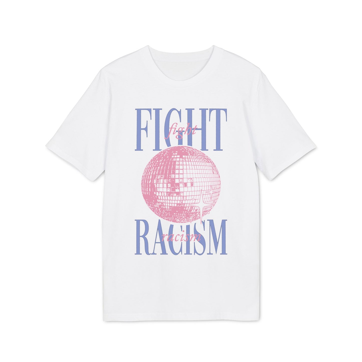 Fight Racism – Disco Bio Unisex T-Shirt