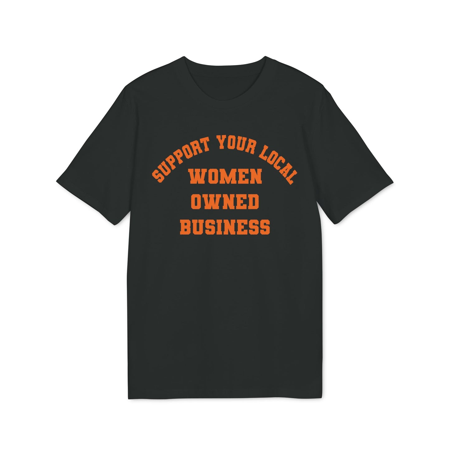Support Your Local Women-Owned Business – Bio Unisex T-Shirt