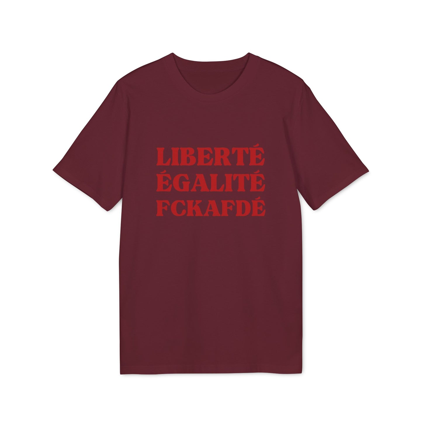 Liberté Egalité FCKAFDÉ Unisex Shirt