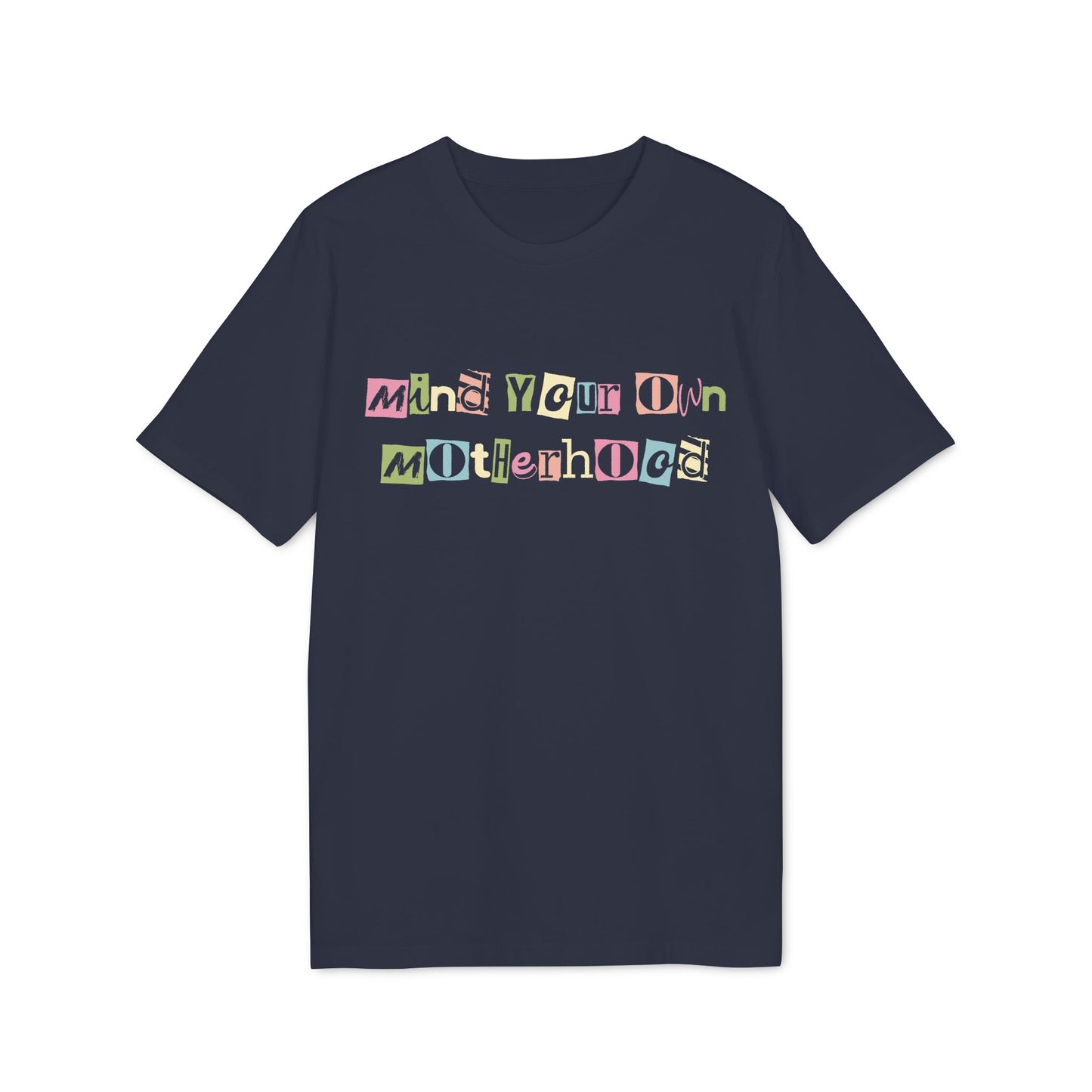 Mind Your Own Motherhood – Bio T-Shirt