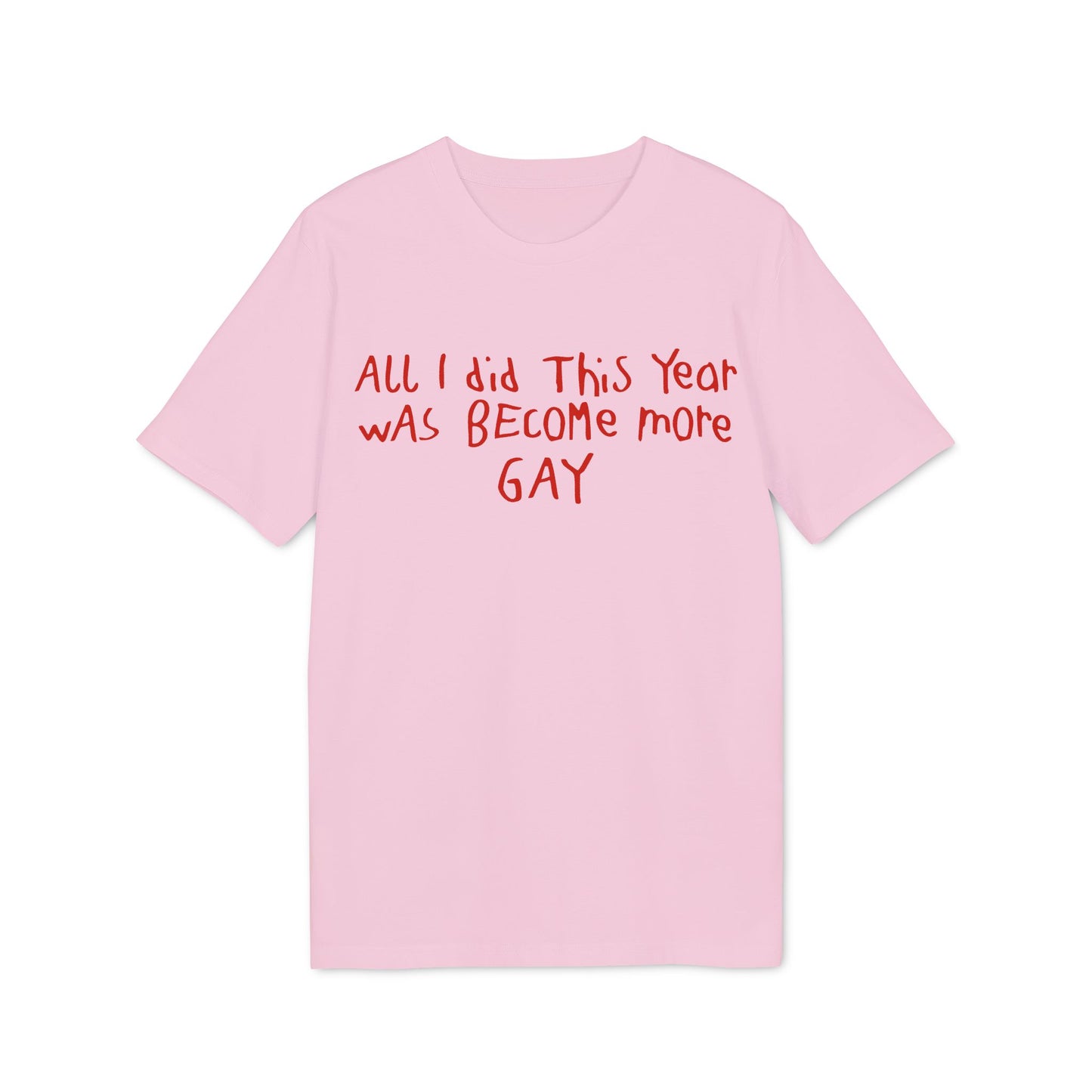 Becoming More Gay – Bio Unisex T-Shirt