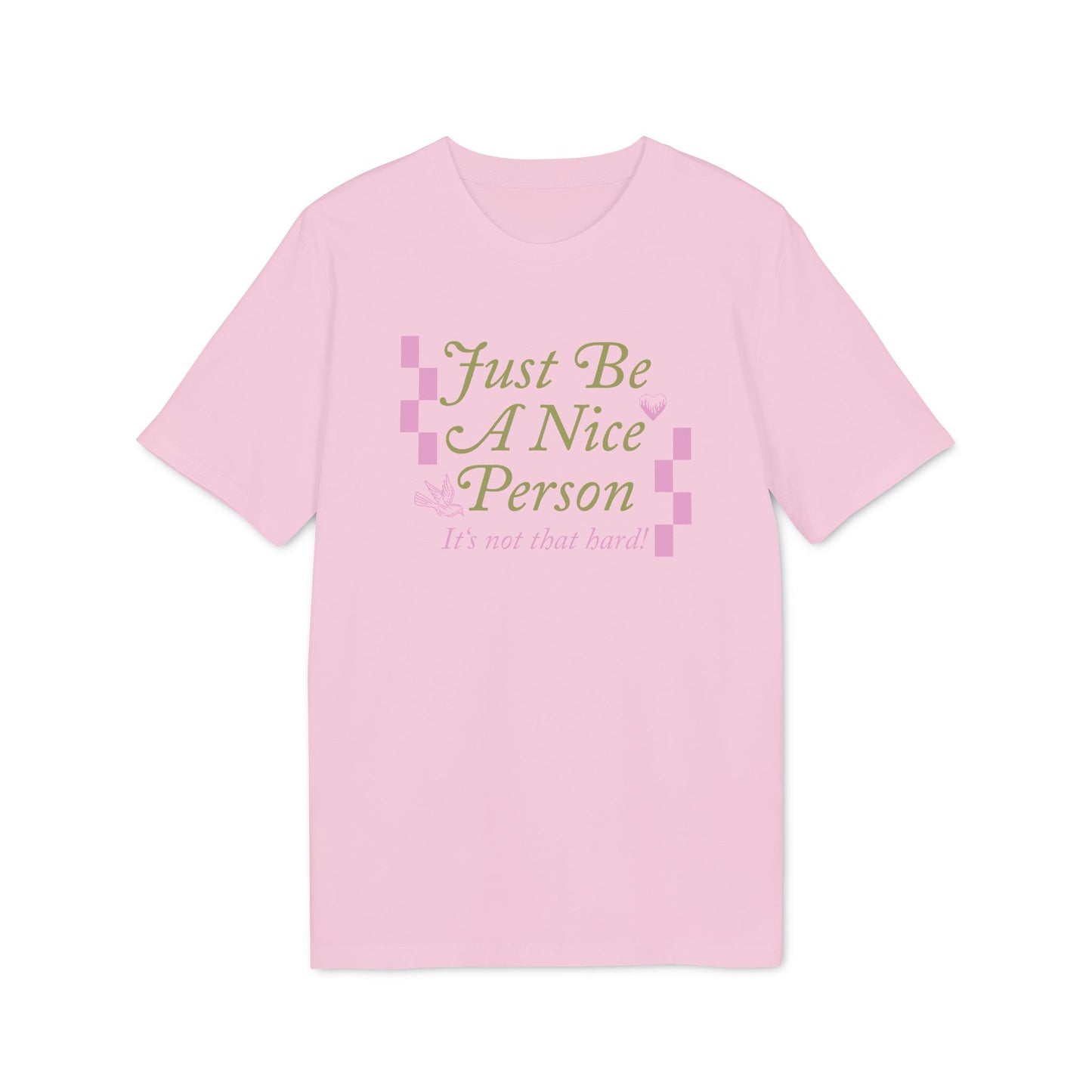 Just Be A Nice Person – Bio Unisex T-Shirt
