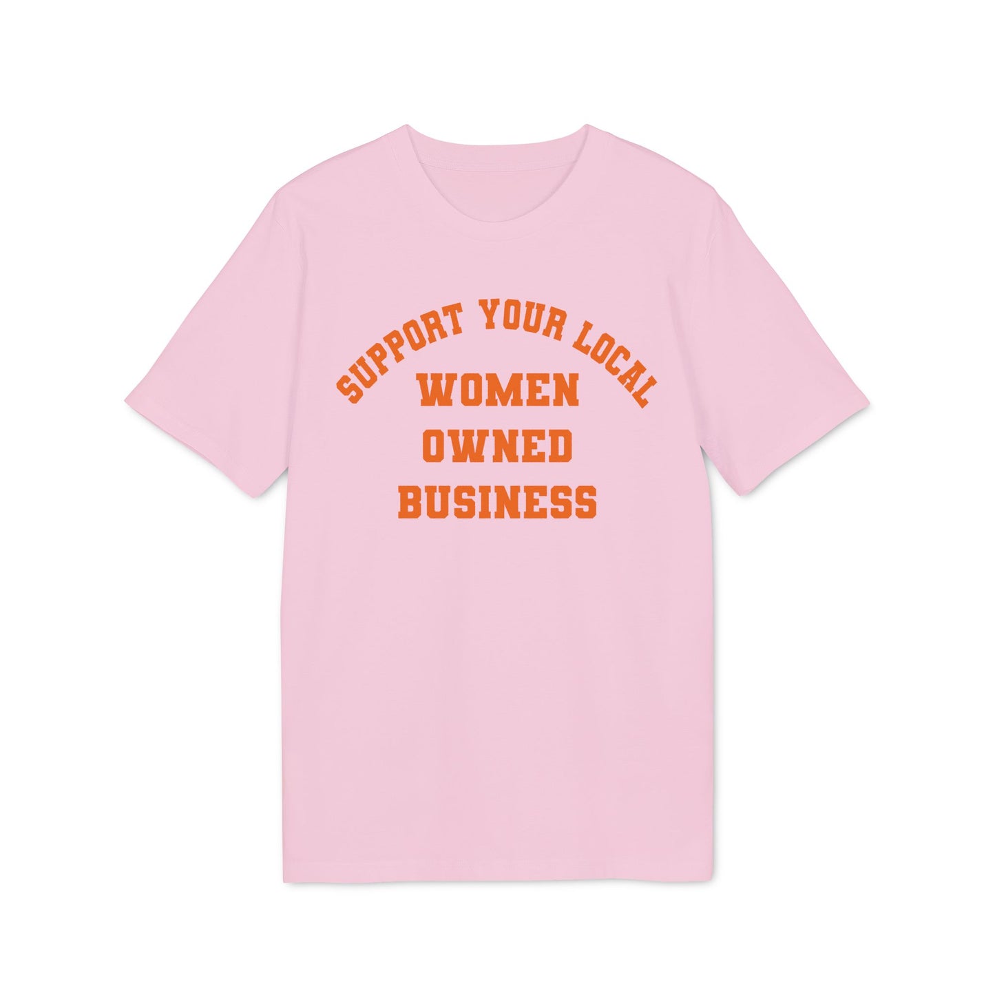 Support Your Local Women-Owned Business – Bio Unisex T-Shirt