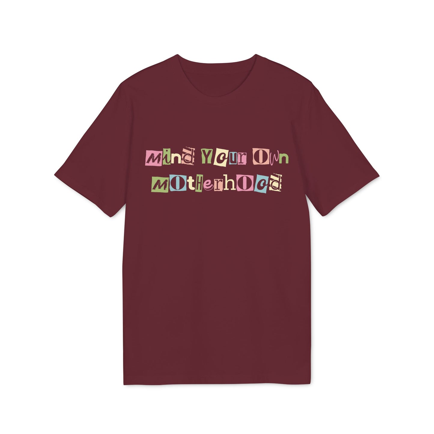 Mind Your Own Motherhood – Bio T-Shirt