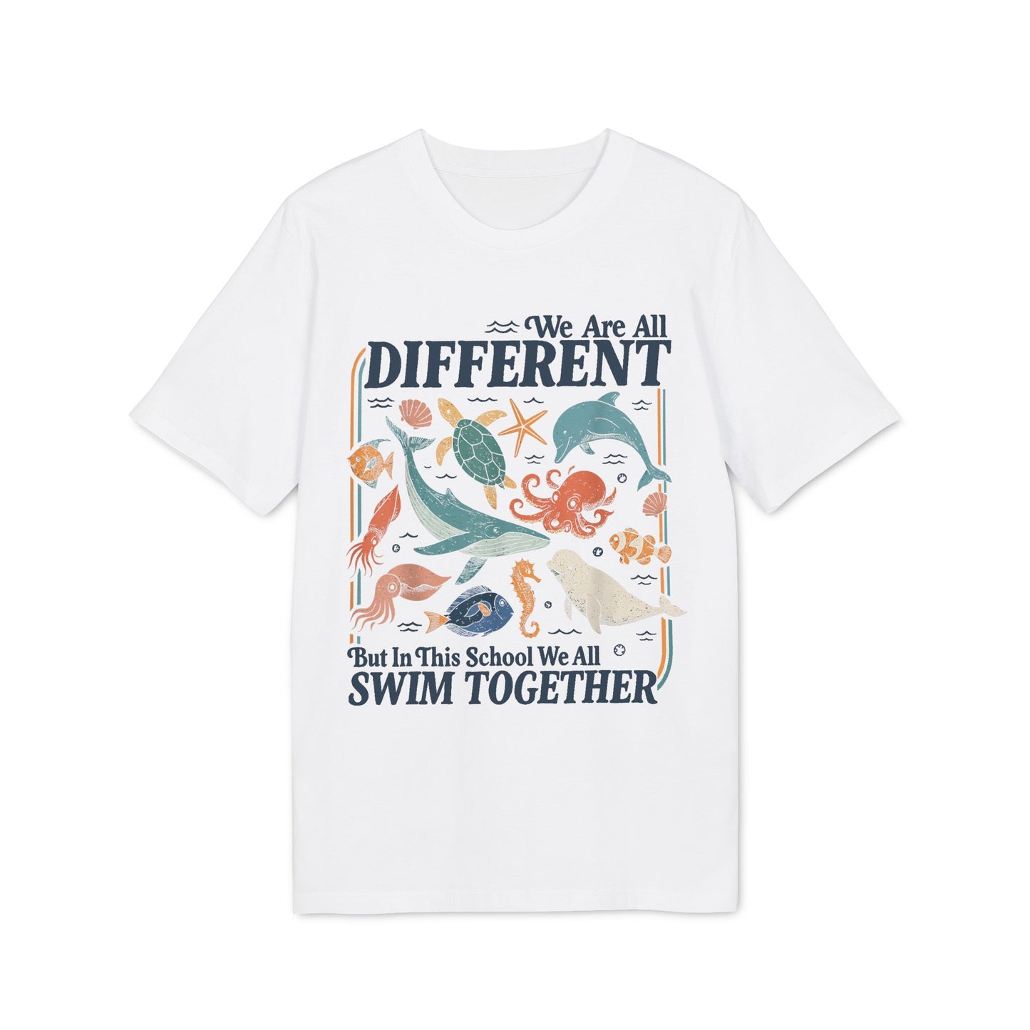 We Are All Different But In This School We All Swim Together Unisex T-Shirt
