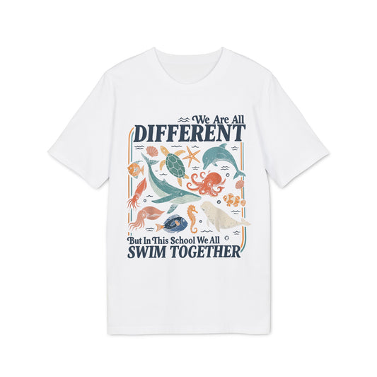 We Are All Different But In This School We All Swim Together Unisex T-Shirt