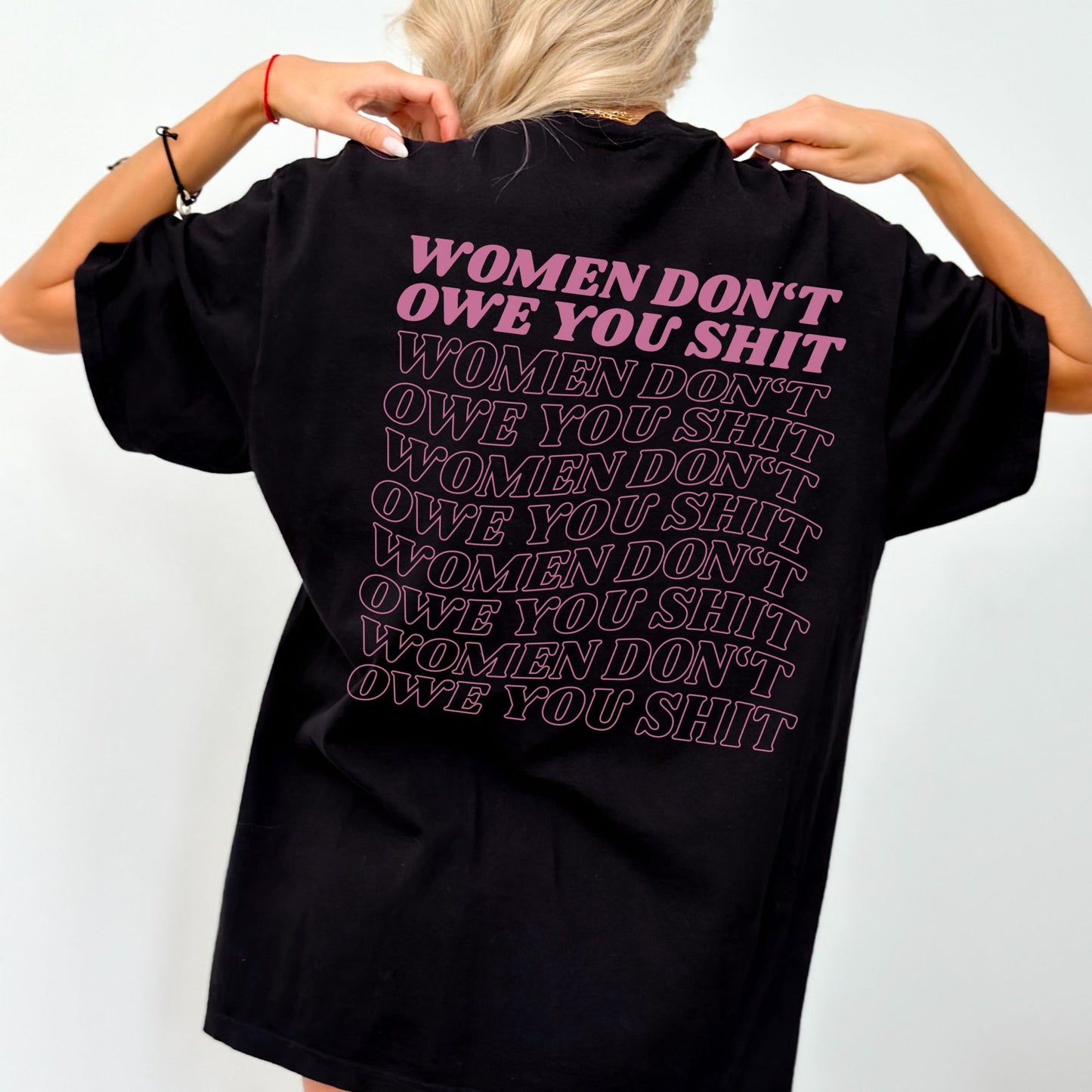 Women Don't Owe You Shit Pink Unisex T-Shirt