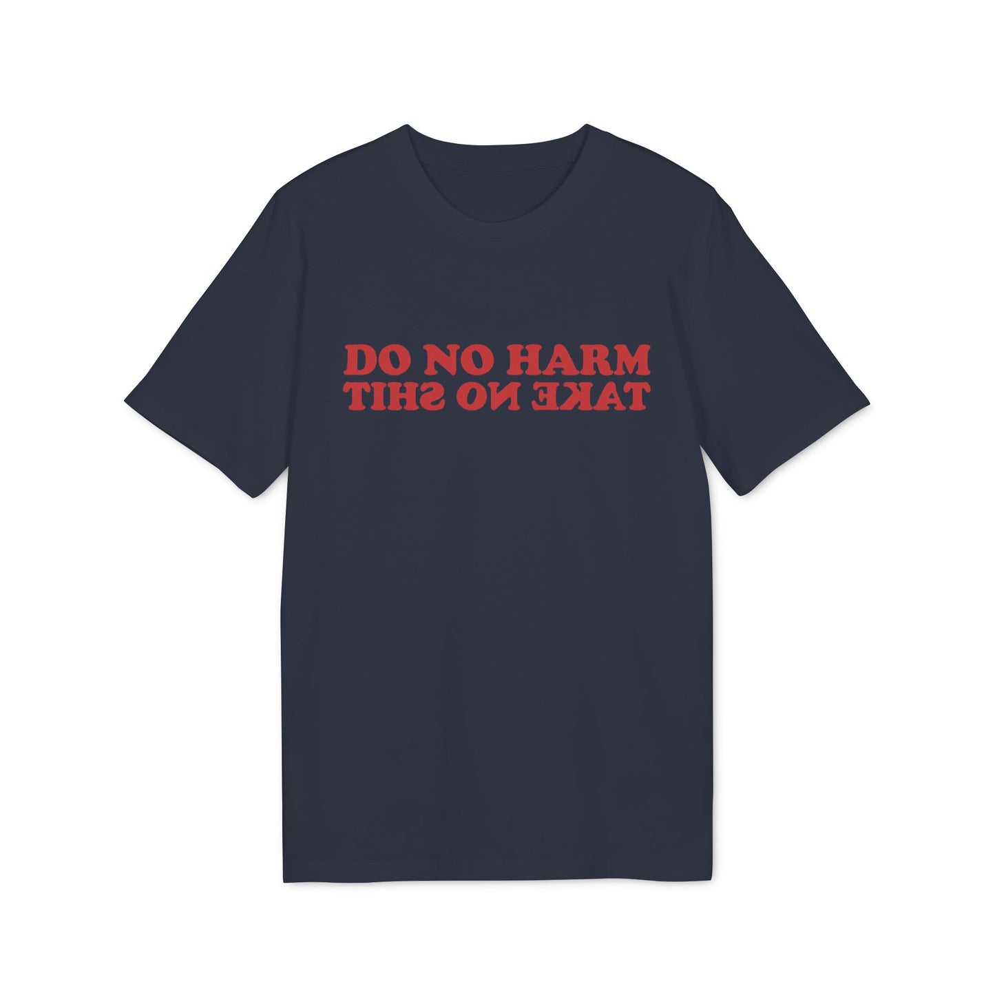Do No Harm – Take No Shit Bio T-Shirt