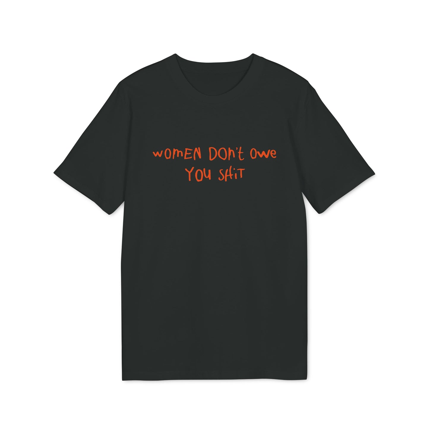 Women Don't Owe You  – Bio Unisex T-Shirt
