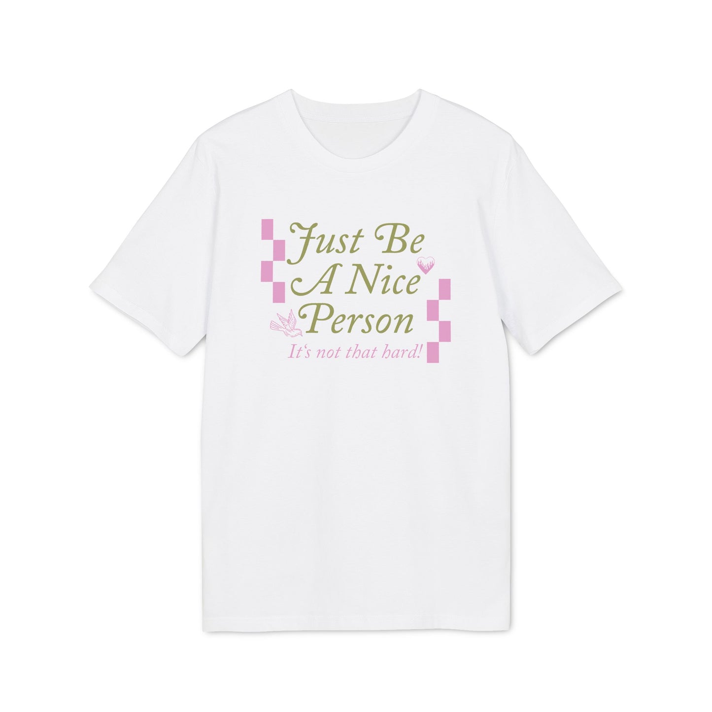Just Be A Nice Person – Bio Unisex T-Shirt