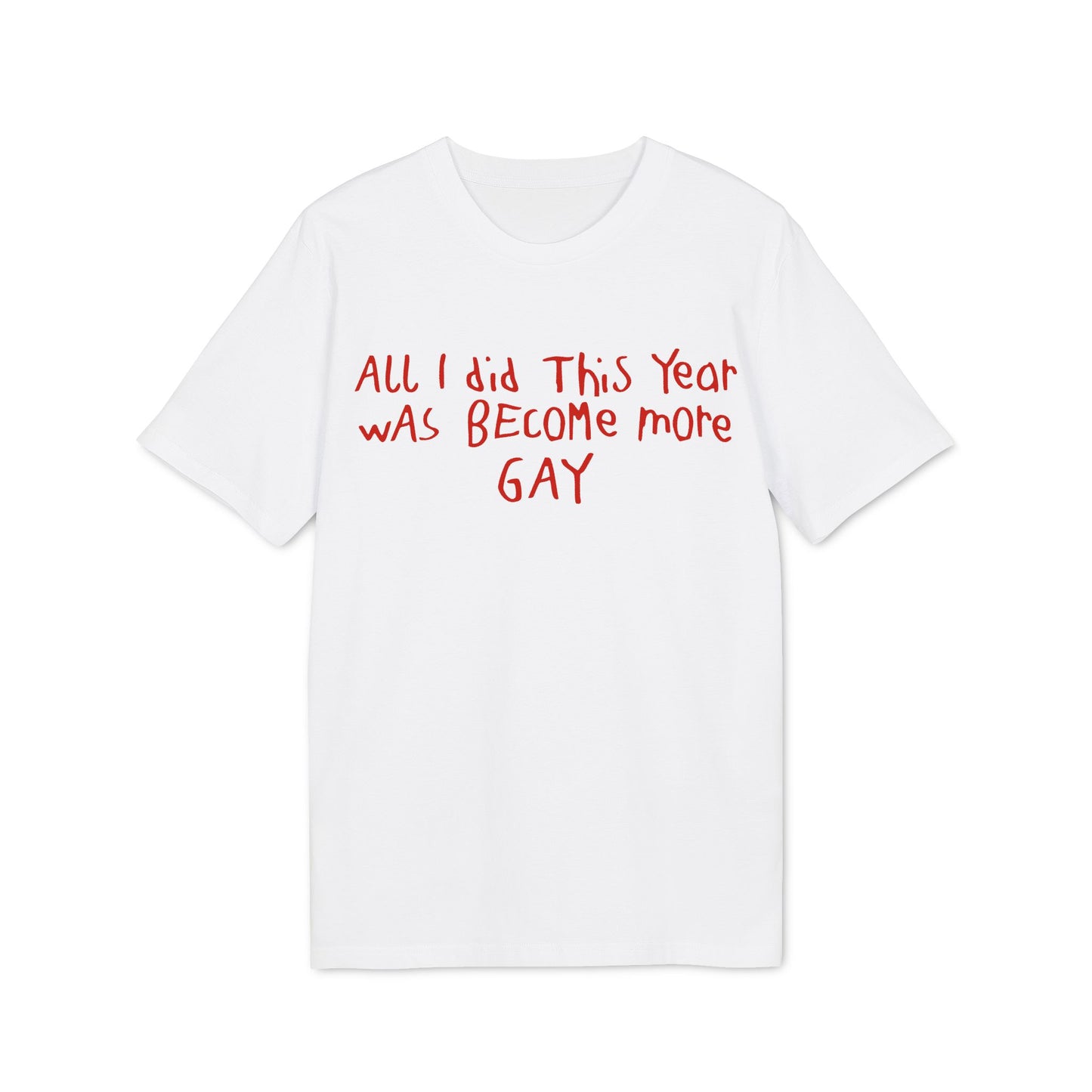 Becoming More Gay – Bio Unisex T-Shirt