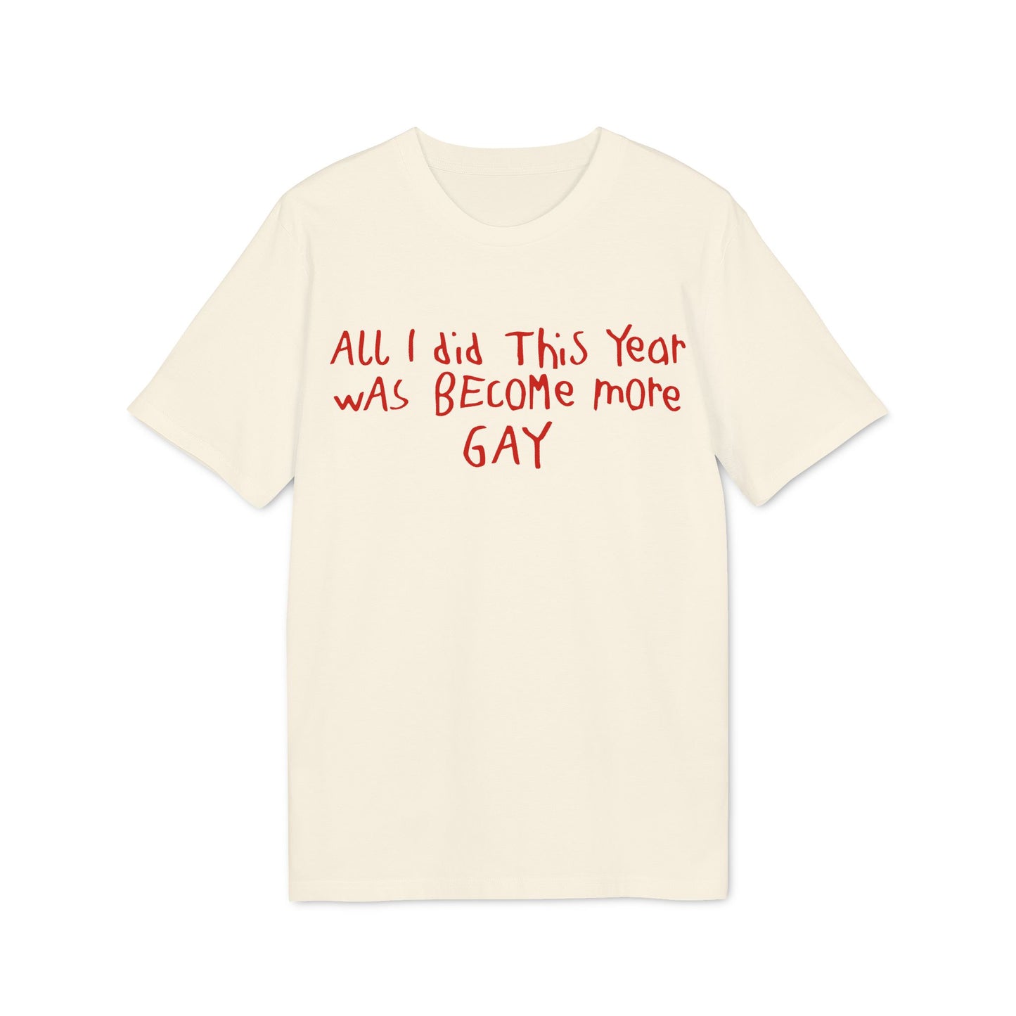Becoming More Gay – Bio Unisex T-Shirt
