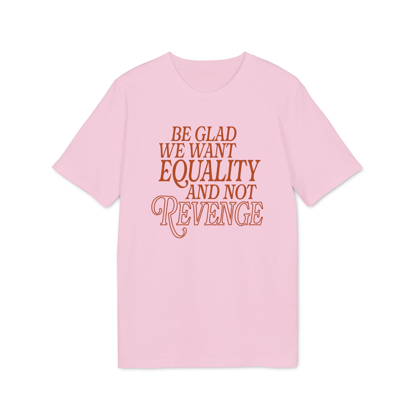 Equality Not Revenge – Bio Unisex T-Shirt