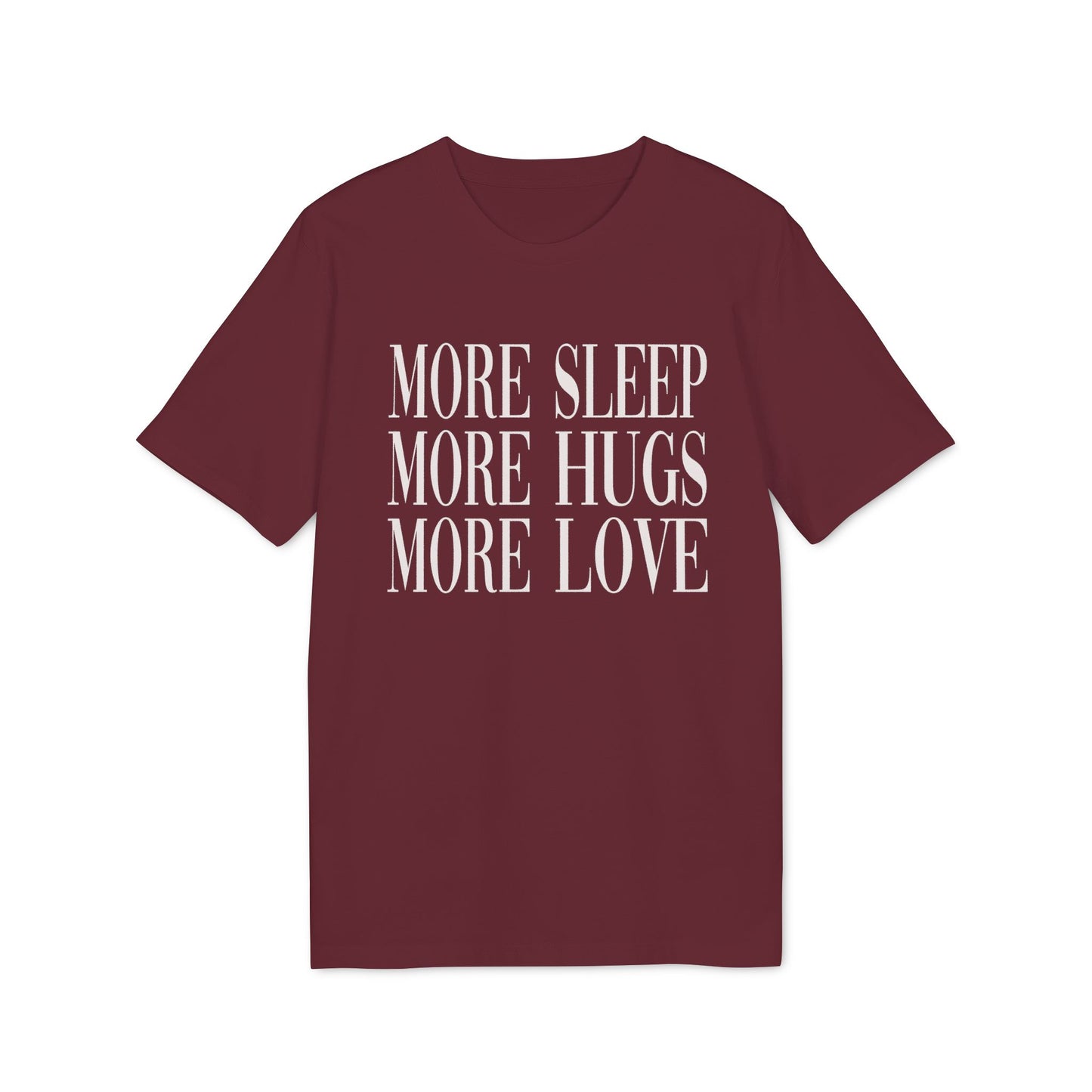 More Sleep More Hugs More Love – Bio T-Shirt