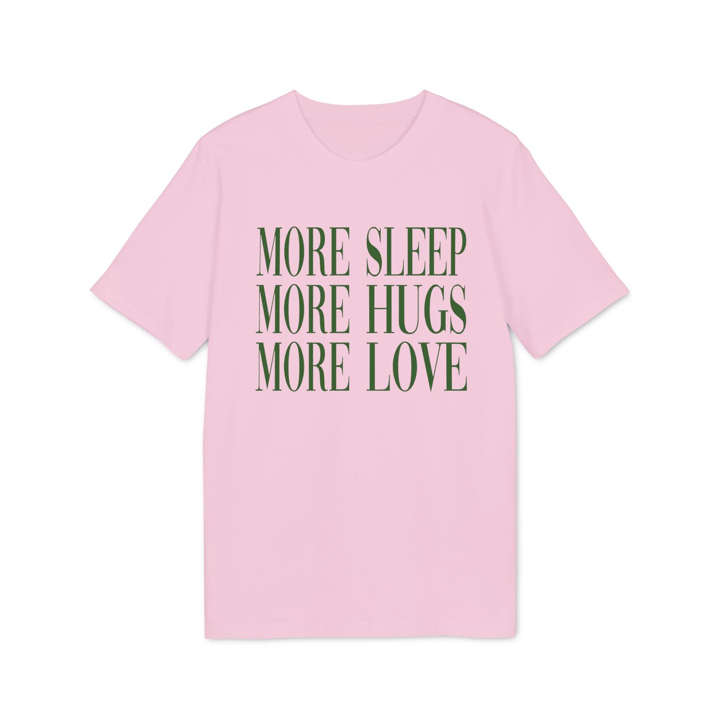 More Sleep More Hugs More Love – Bio T-Shirt