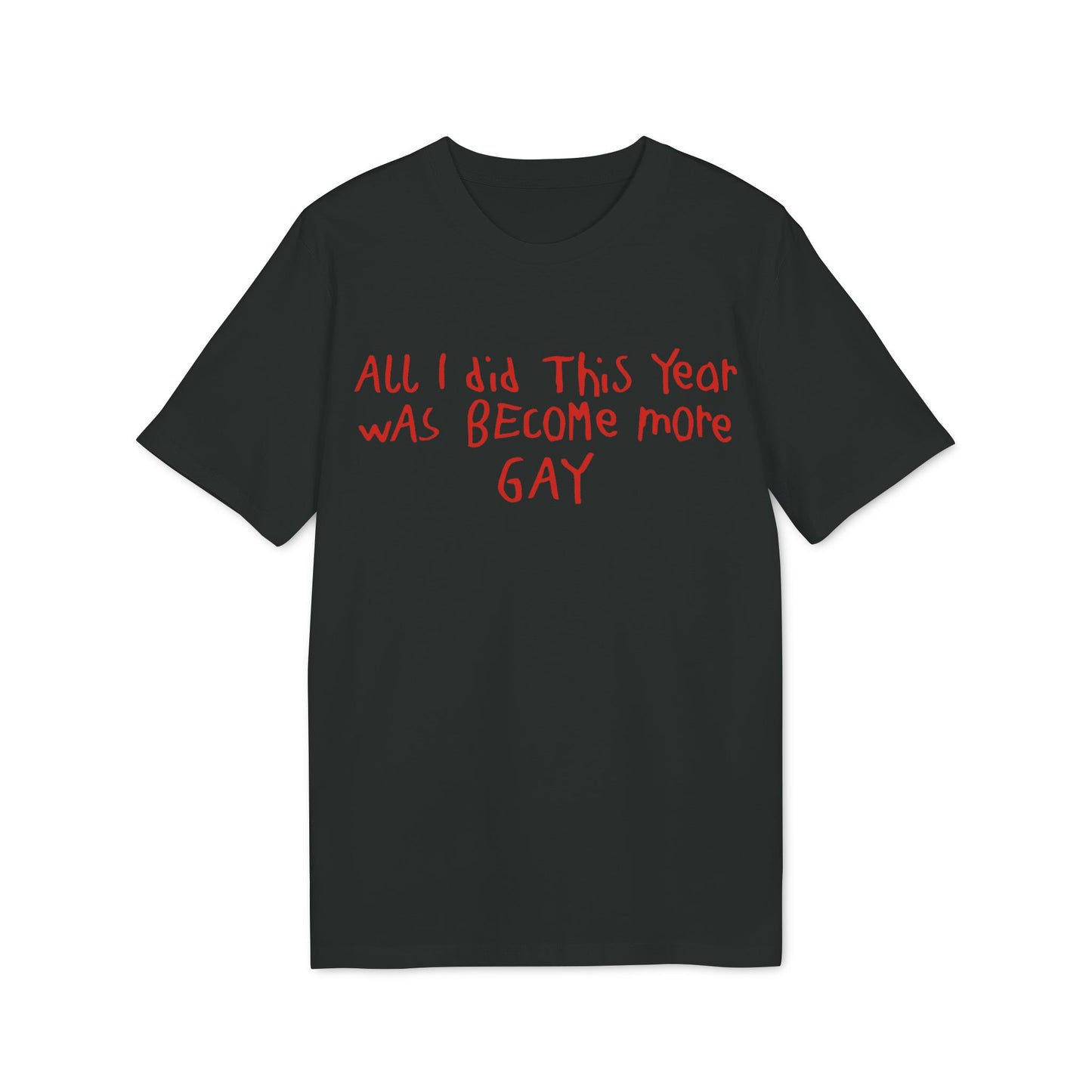 Becoming More Gay – Bio Unisex T-Shirt