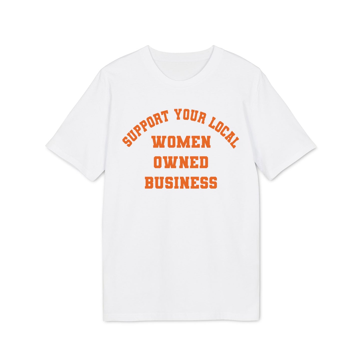 Support Your Local Women-Owned Business – Bio Unisex T-Shirt