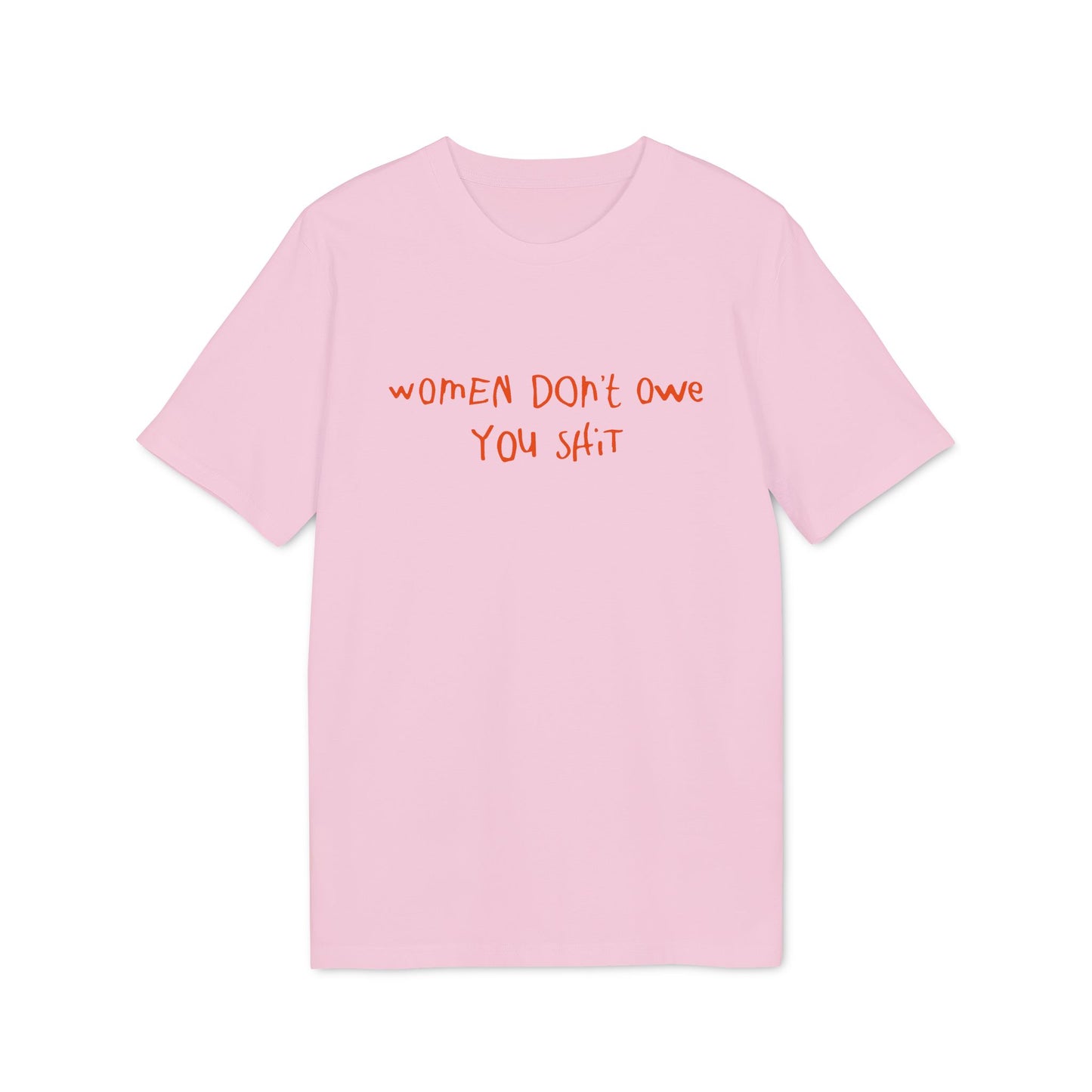 Women Don't Owe You  – Bio Unisex T-Shirt