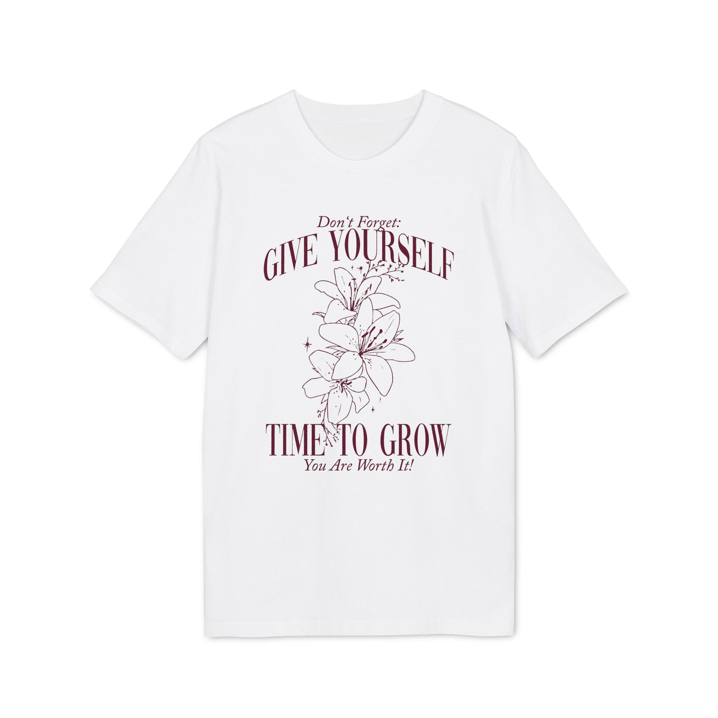 Give Yourself Time To Grow Unisex T-Shirt