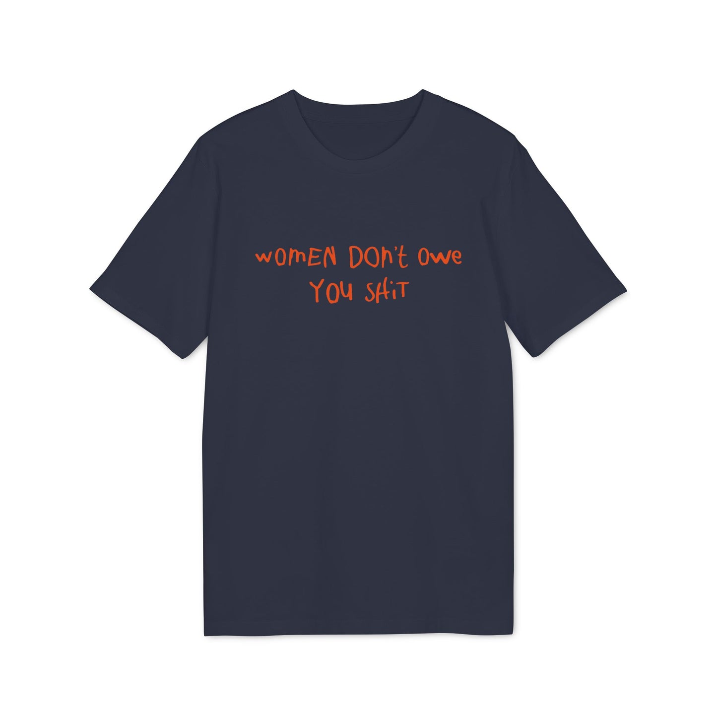 Women Don't Owe You  – Bio Unisex T-Shirt