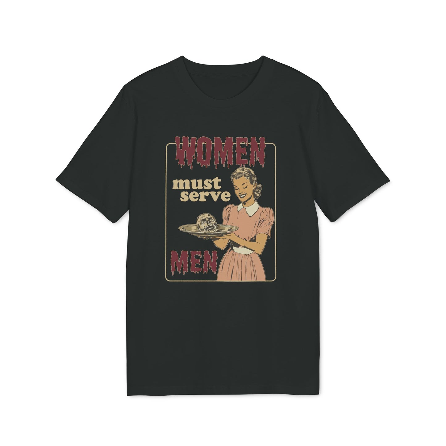 Women Must Serve Men – Horror Bio T-Shirt