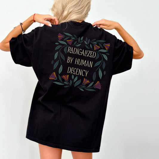 Radicalized by Human Decency – Bio Unisex T-Shirt