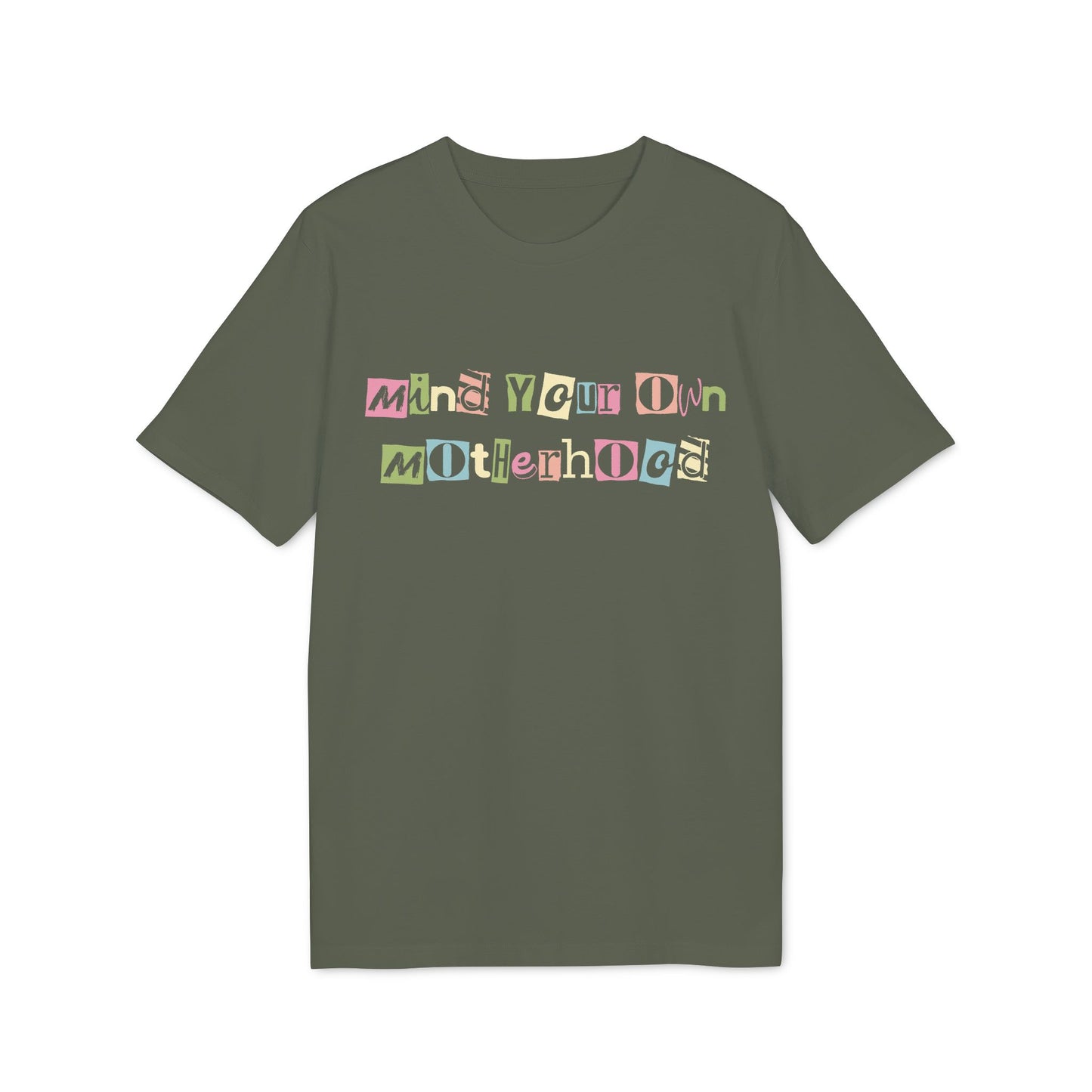 Mind Your Own Motherhood – Bio T-Shirt