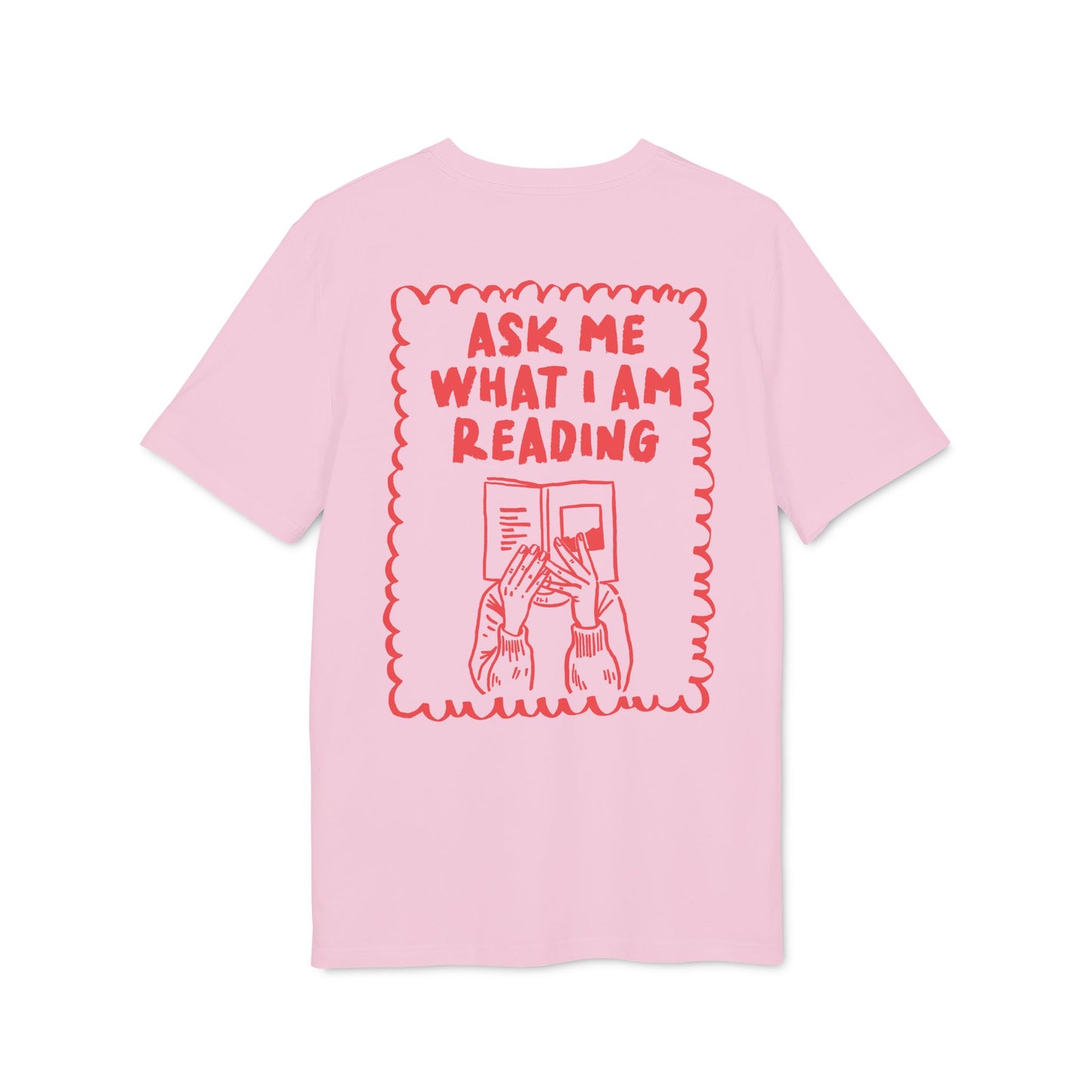 Ask Me What I'm Reading – Bio Unisex T-Shirt