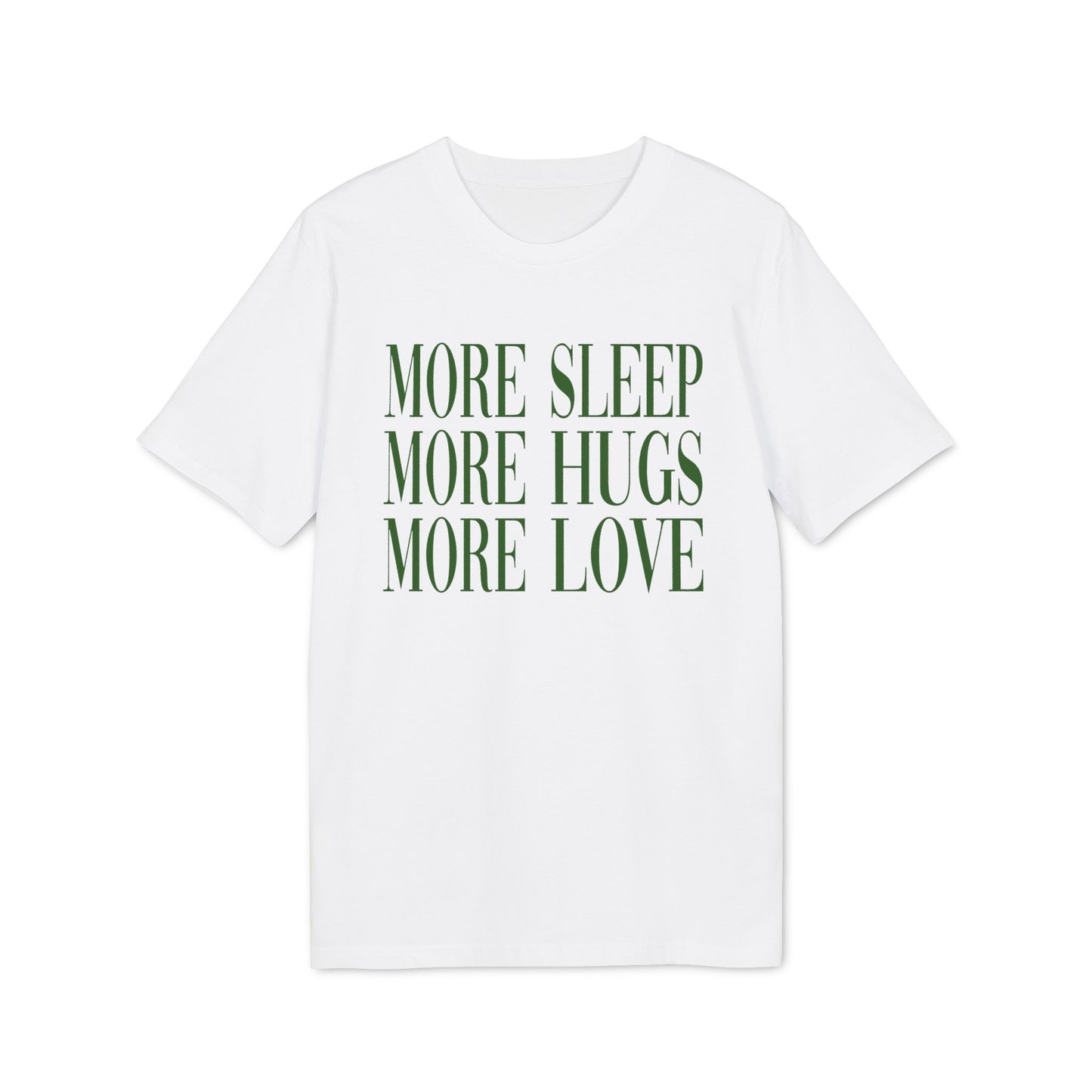 More Sleep More Hugs More Love – Bio T-Shirt