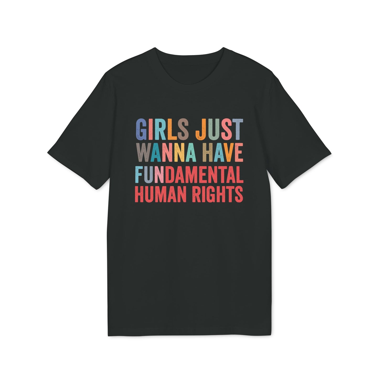 Girls Wanna Have Fundamental Rights – Bio Unisex T-Shirt